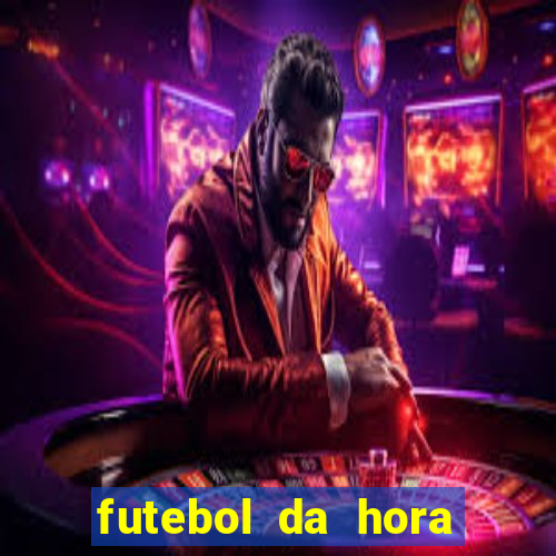 futebol da hora 3.7 ao vivo